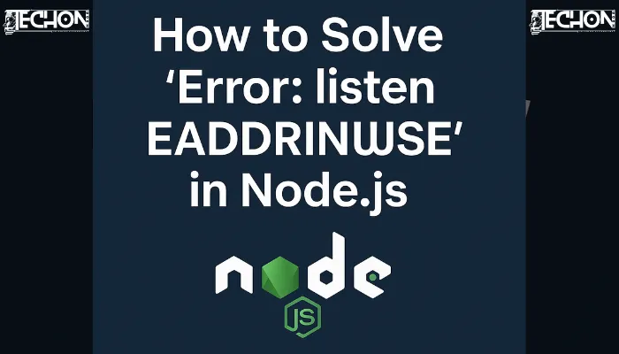 How to Solve ‘Error: listen EADDRINUSE’ in Node.js