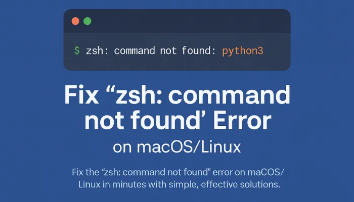 Fix “ZSH: command not found: python3” on macOS/Linux
