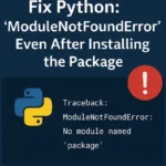 Fix Python: ‘ModuleNotFoundError’ Even After Installing the Package