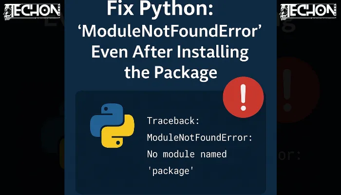 Fix Python: ‘ModuleNotFoundError’ Even After Installing the Package