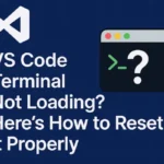 VS Code Terminal Not Loading? Here’s How to Reset It Properly
